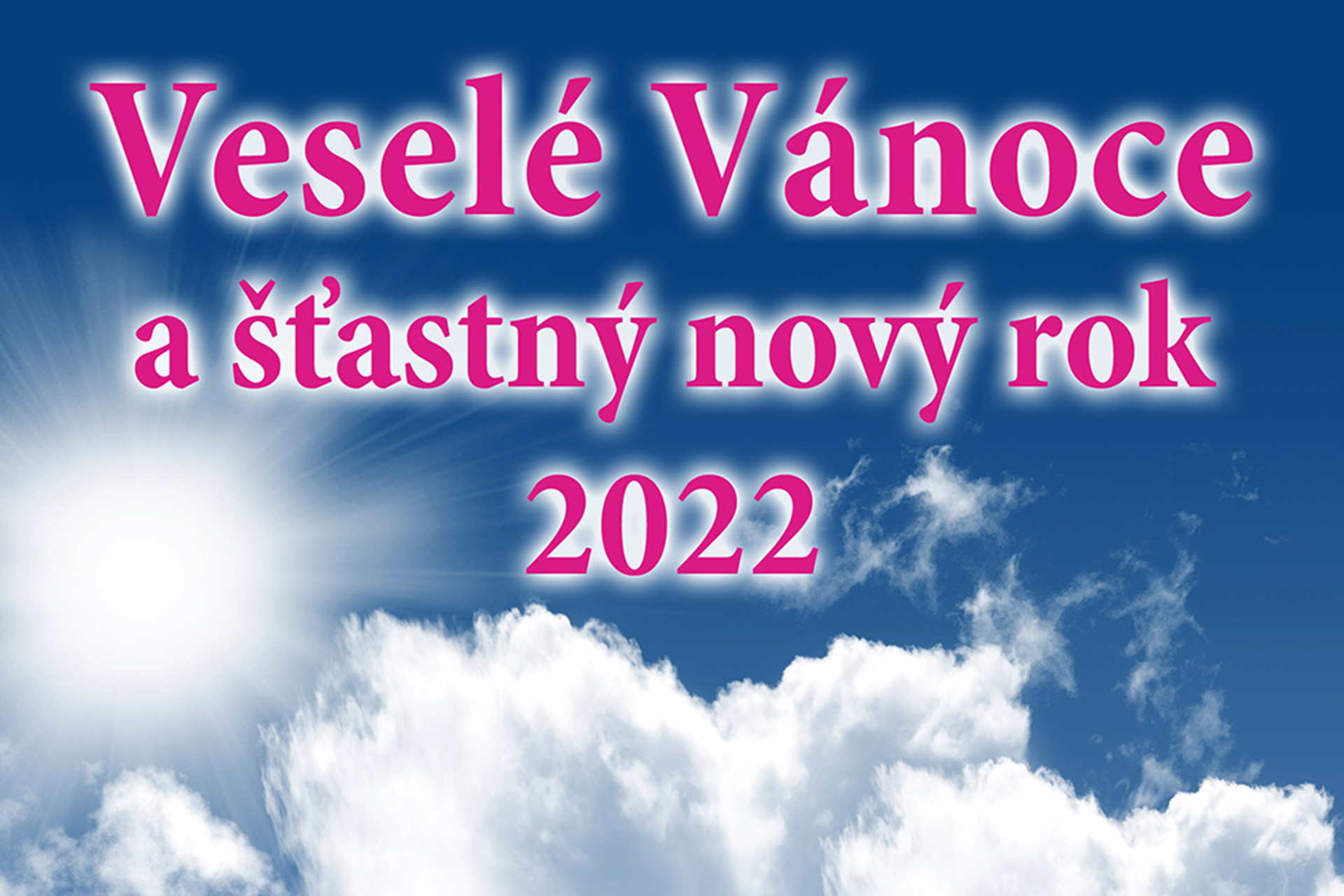 Přejeme Vám krásné svátky a mnoho štěstí, zdraví, pohody do roku 2022!